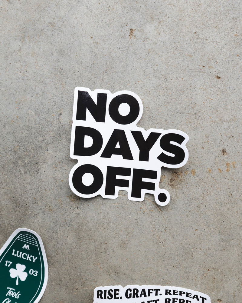 no days off sticker